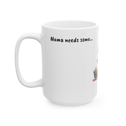 Mama needs some Coffee Ceramic Mug  (11oz, 15oz)| Gift for mom | Mother's day Gift | Gift for her