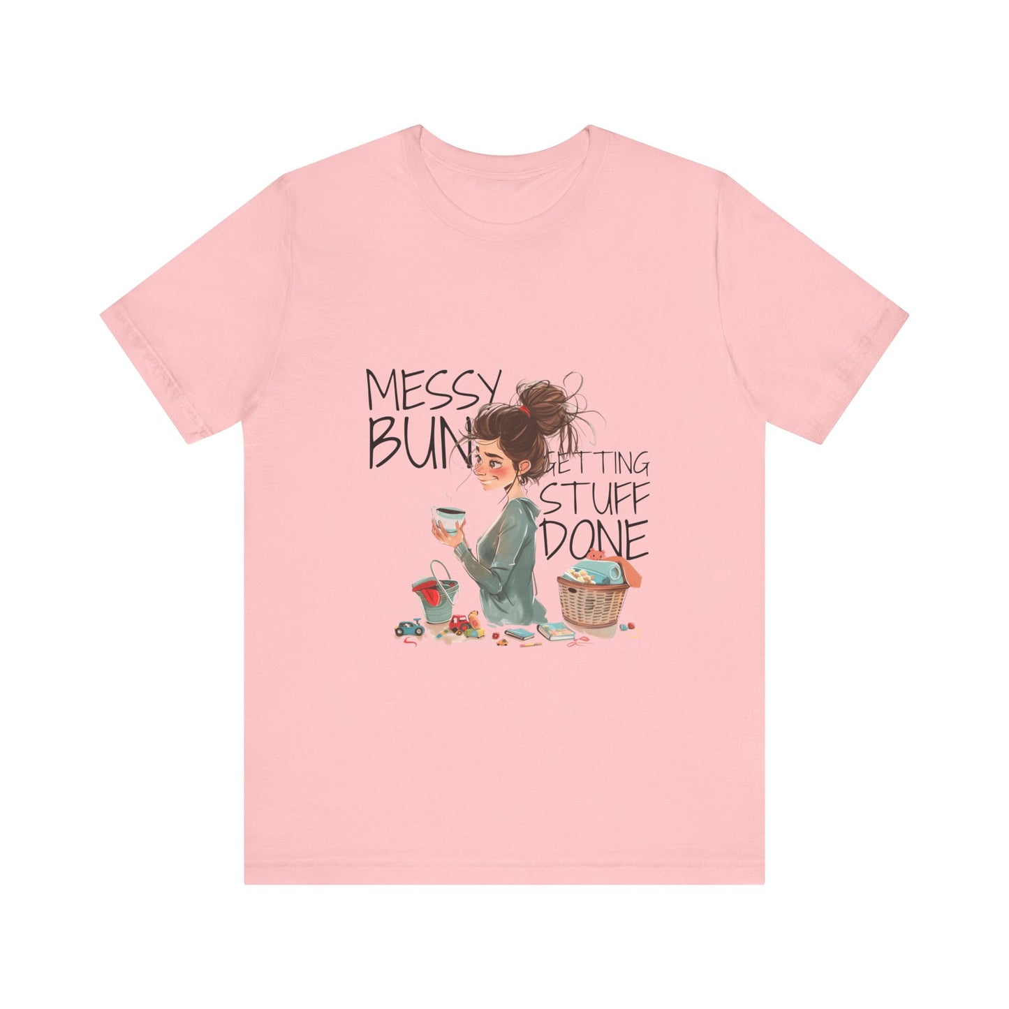 Messy Bun Getting Stuff Done Tshirt | Gift for mom | Mother's day Gift