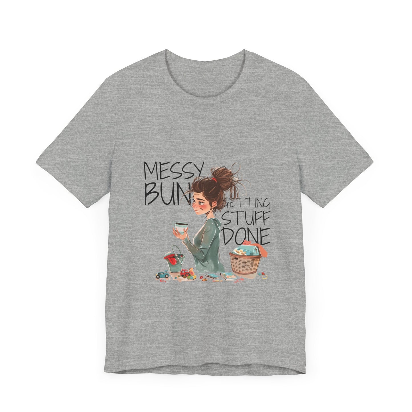 Messy Bun Getting Stuff Done Tshirt | Gift for mom | Mother's day Gift