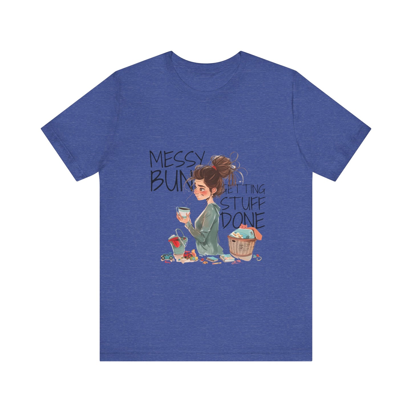 Messy Bun Getting Stuff Done Tshirt | Gift for mom | Mother's day Gift