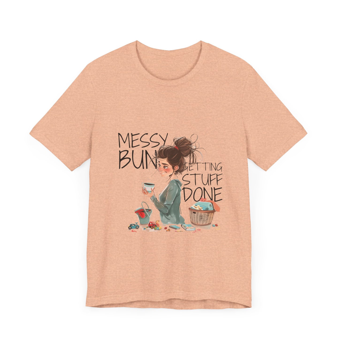 Messy Bun Getting Stuff Done Tshirt | Gift for mom | Mother's day Gift