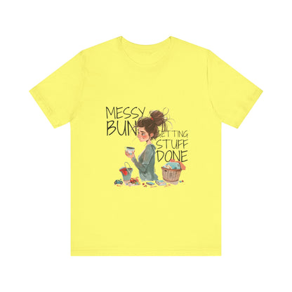 Messy Bun Getting Stuff Done Tshirt | Gift for mom | Mother's day Gift