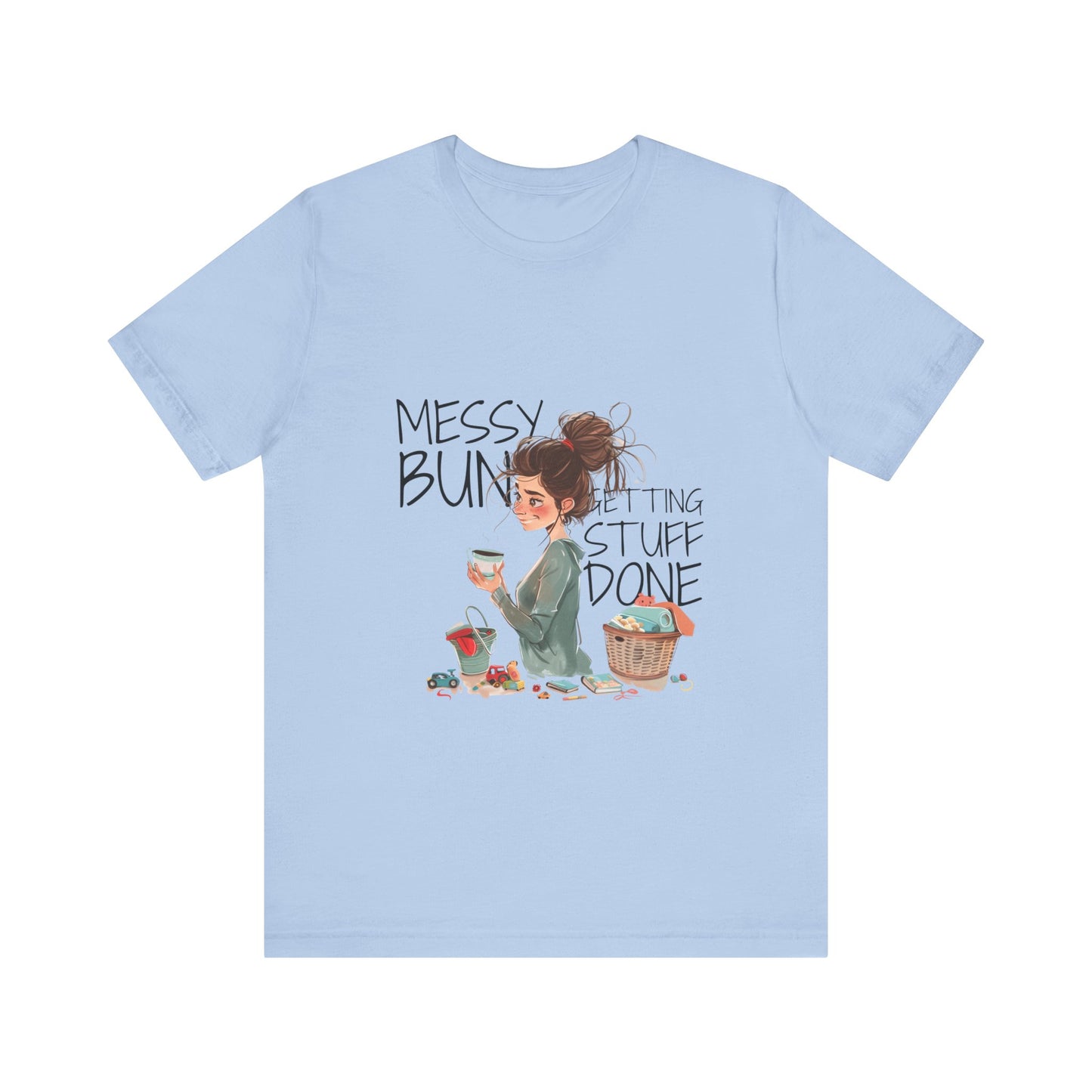 Messy Bun Getting Stuff Done Tshirt | Gift for mom | Mother's day Gift