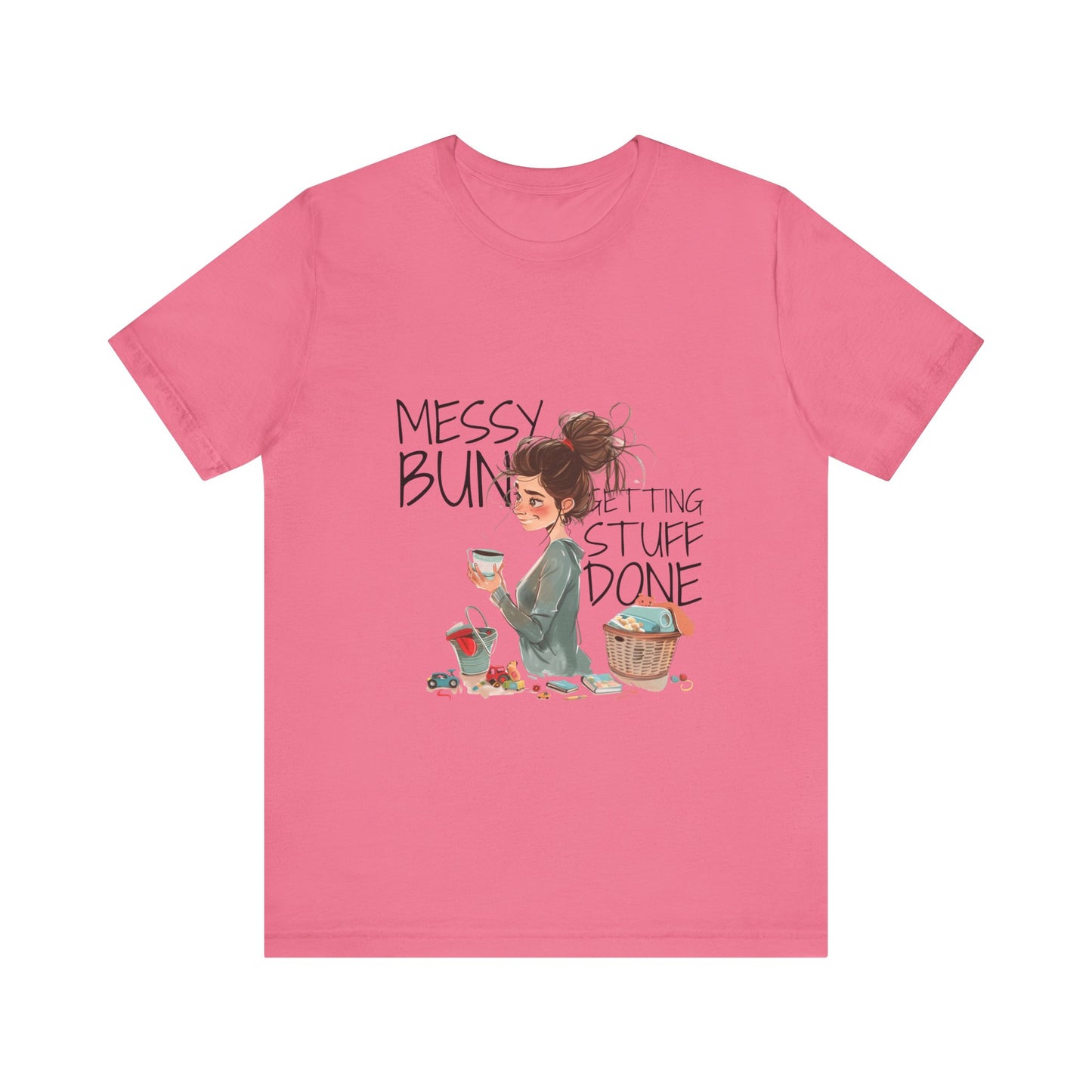 Messy Bun Getting Stuff Done Tshirt | Gift for mom | Mother's day Gift