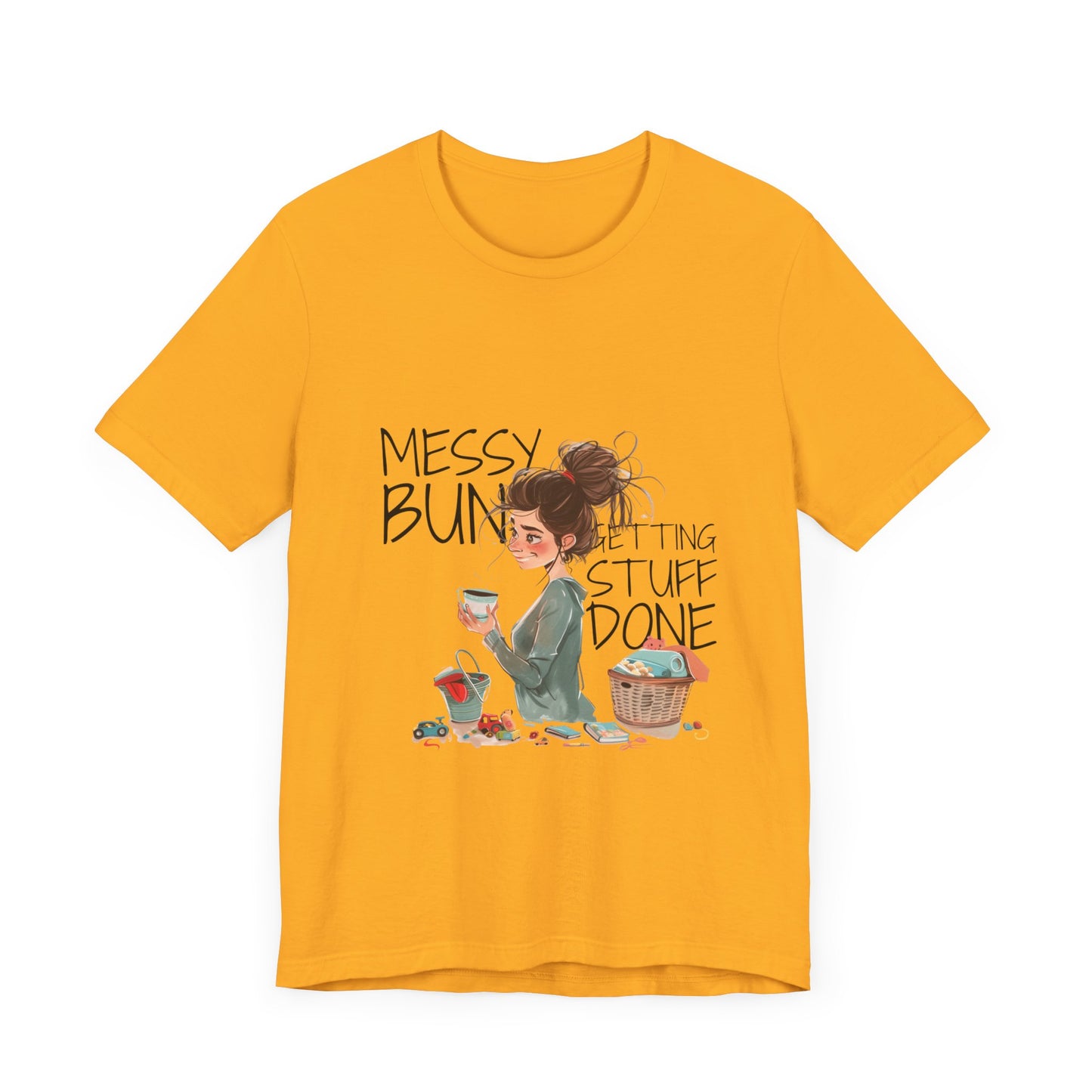 Messy Bun Getting Stuff Done Tshirt | Gift for mom | Mother's day Gift