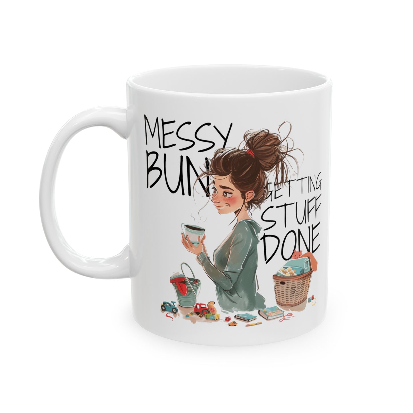 Messy Bun Getting Stuff Done Ceramic Mug