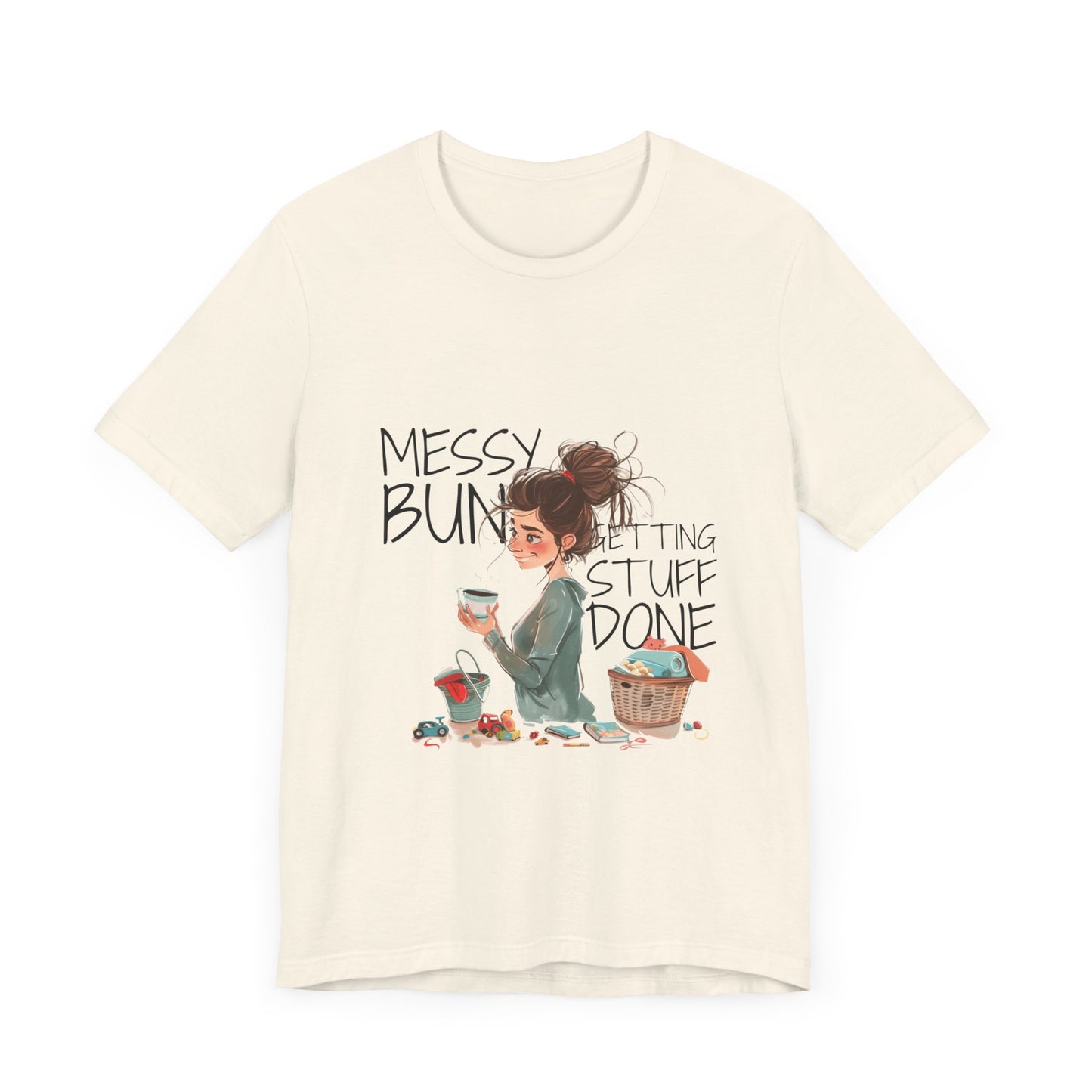 Messy Bun Getting Stuff Done Tshirt | Gift for mom | Mother's day Gift