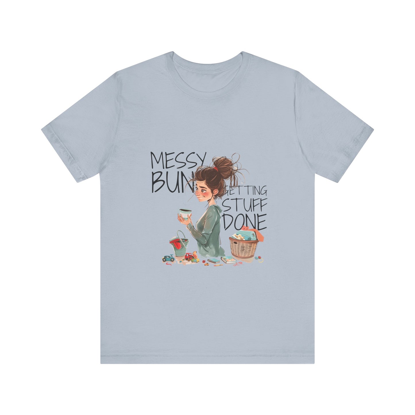 Messy Bun Getting Stuff Done Tshirt | Gift for mom | Mother's day Gift