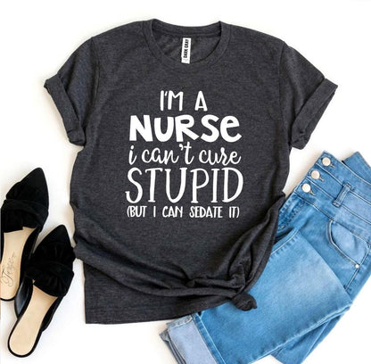 I’m a Nurse I Can’t Cure Stupid